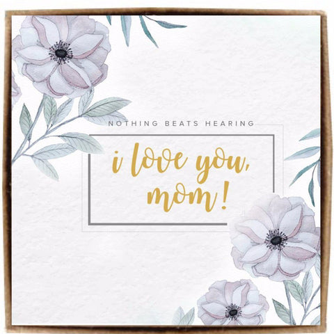 I love you, Mom